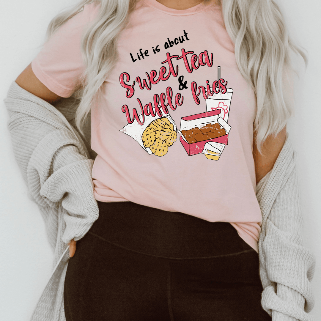 Life Is About Sweet Tea & Waffle Fries T-Shirt - Big J's Showstoppin' Store